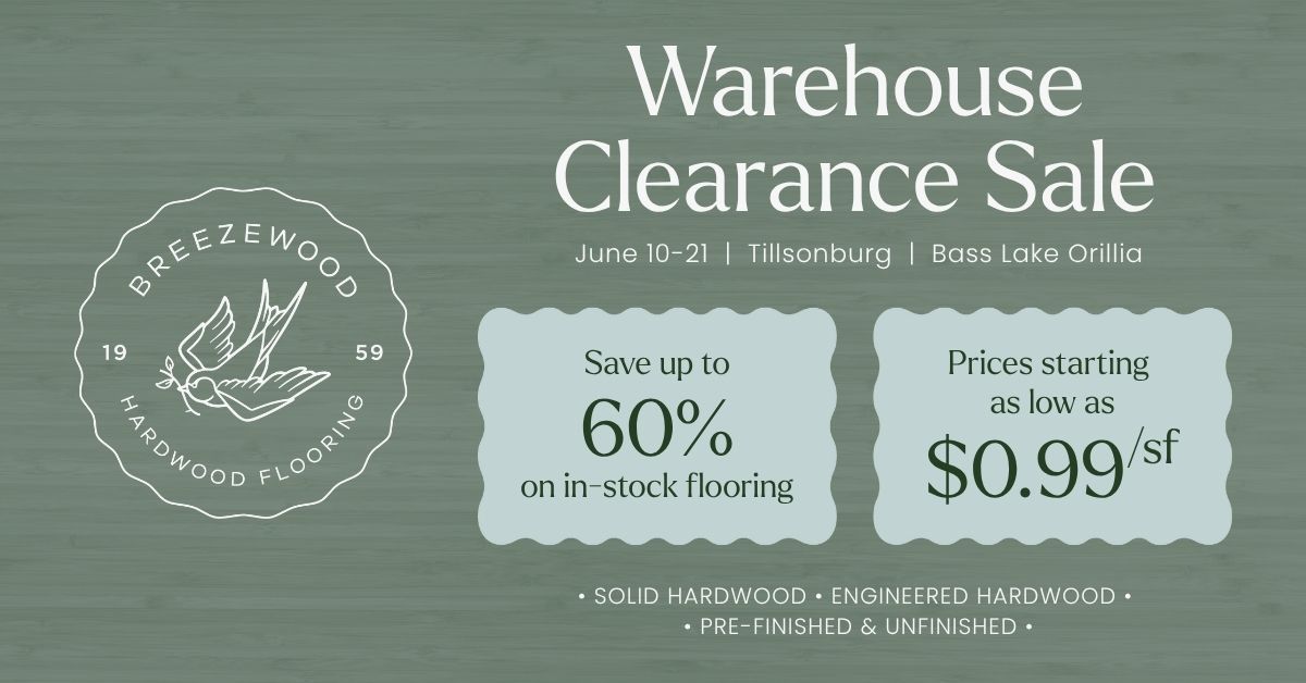 Warehouse Clearance Sale, June 10th-21st in Tillsonburg or Bass Lake Orillia. Save up to 60% on in-stock flooring. Prices starting as low as $0.99/sf/ Solid Hardwood. Engineered Hardwood. Pre finished and Unfinished. 